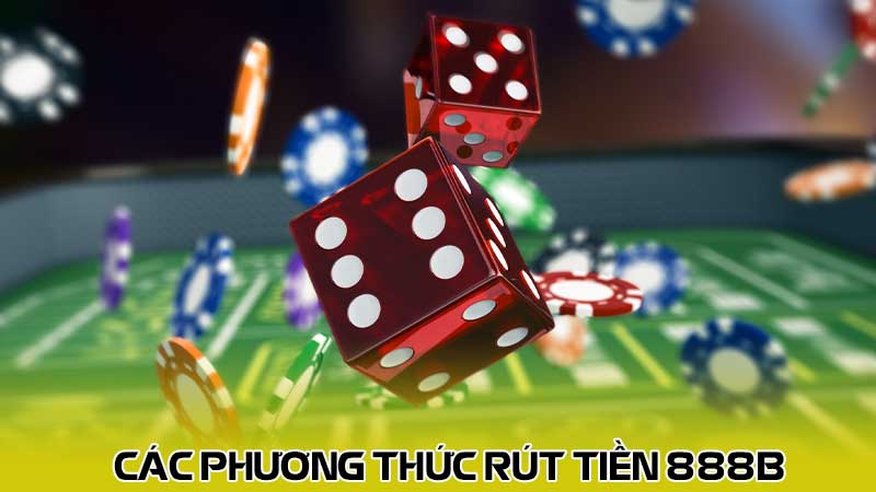 Các phương thức rút tiền 888b