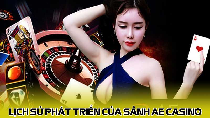 Lịch sử phát triển của sảnh AE casino