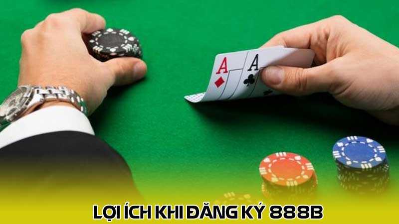 Lợi ích khi đăng ký 888b