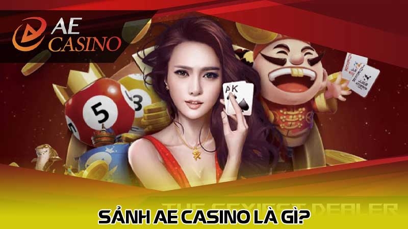 Sảnh AE casino là gì?