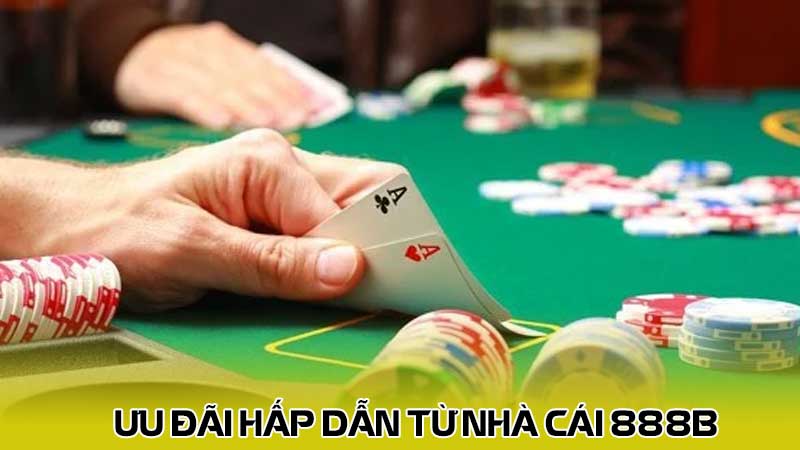 Ưu đãi hấp dẫn từ nhà cái 888b