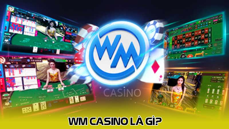 WM Casino là gì?