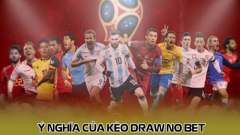 Ý nghĩa của kèo Draw No Bet