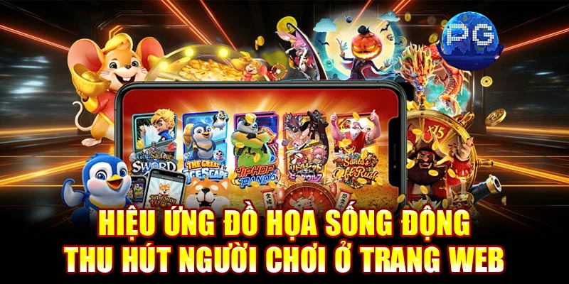 Hiệu ứng đồ họa sống động thu hút người chơi ở trang web